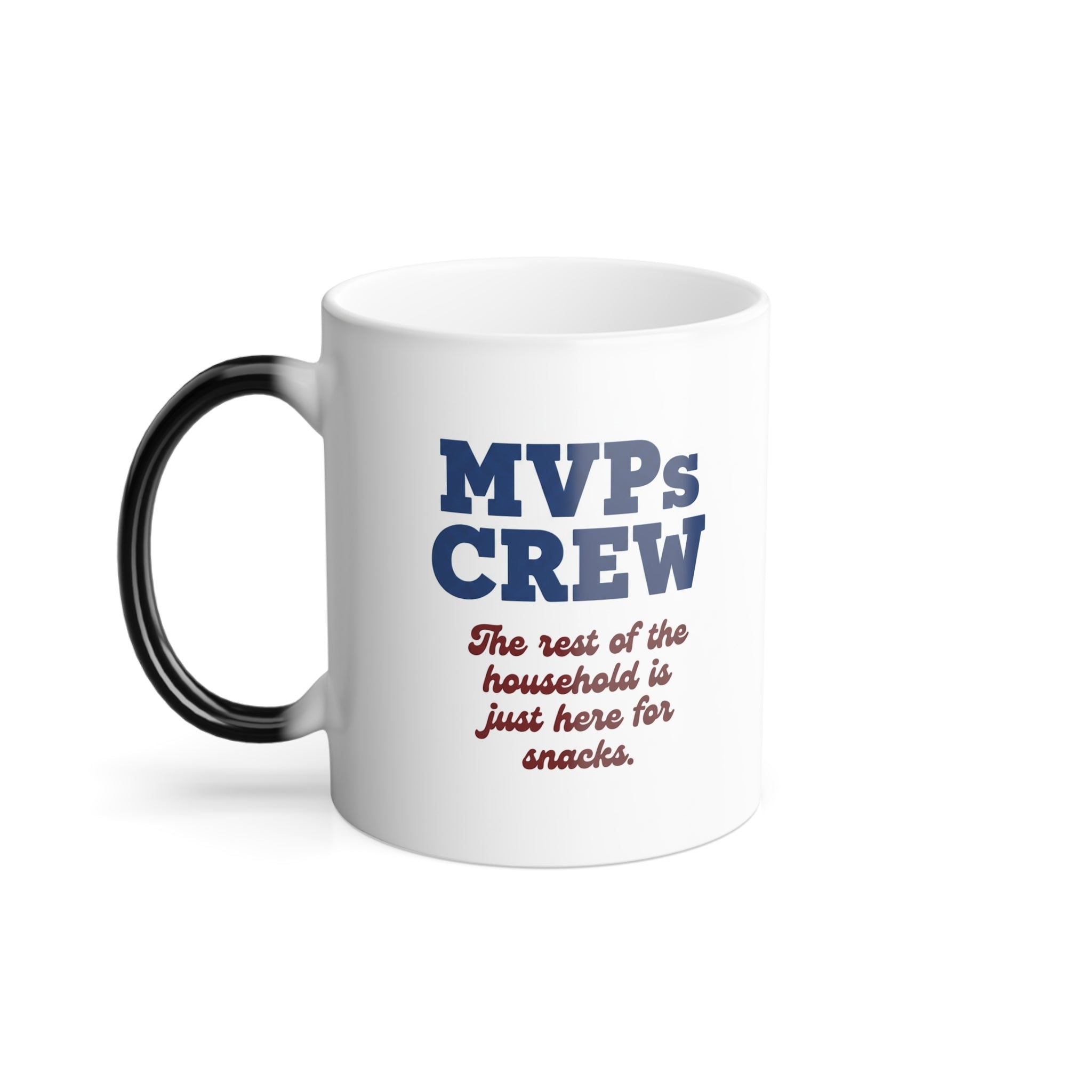 Color-Changing Coffee Mug - "MVPs CREW - The rest of the household is just here for snacks." 11oz Thermal Reveal