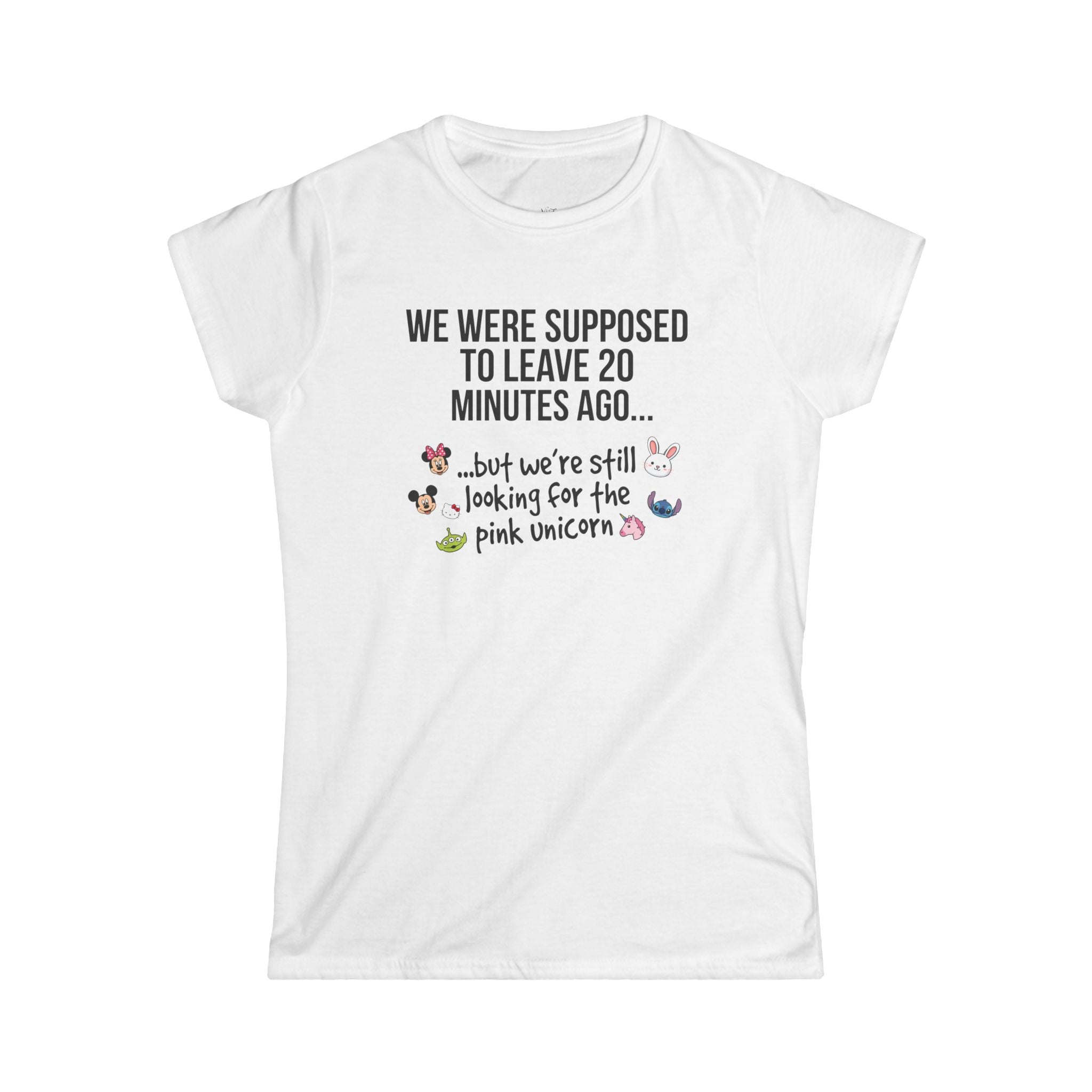 Women's Softstyle Funny Tee - "WE WERE SUPPOSED TO LEAVE 20 MINUTES AGO... but we're still looking for the pink unicorn" - Parent Lifestyles - Chico and Friends