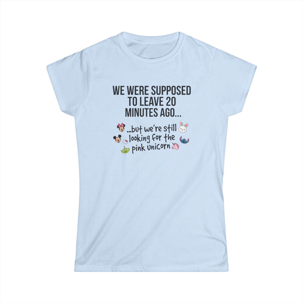 Women's Softstyle Funny Tee - "WE WERE SUPPOSED TO LEAVE 20 MINUTES AGO... but we're still looking for the pink unicorn" - Parent Lifestyles - Chico and Friends