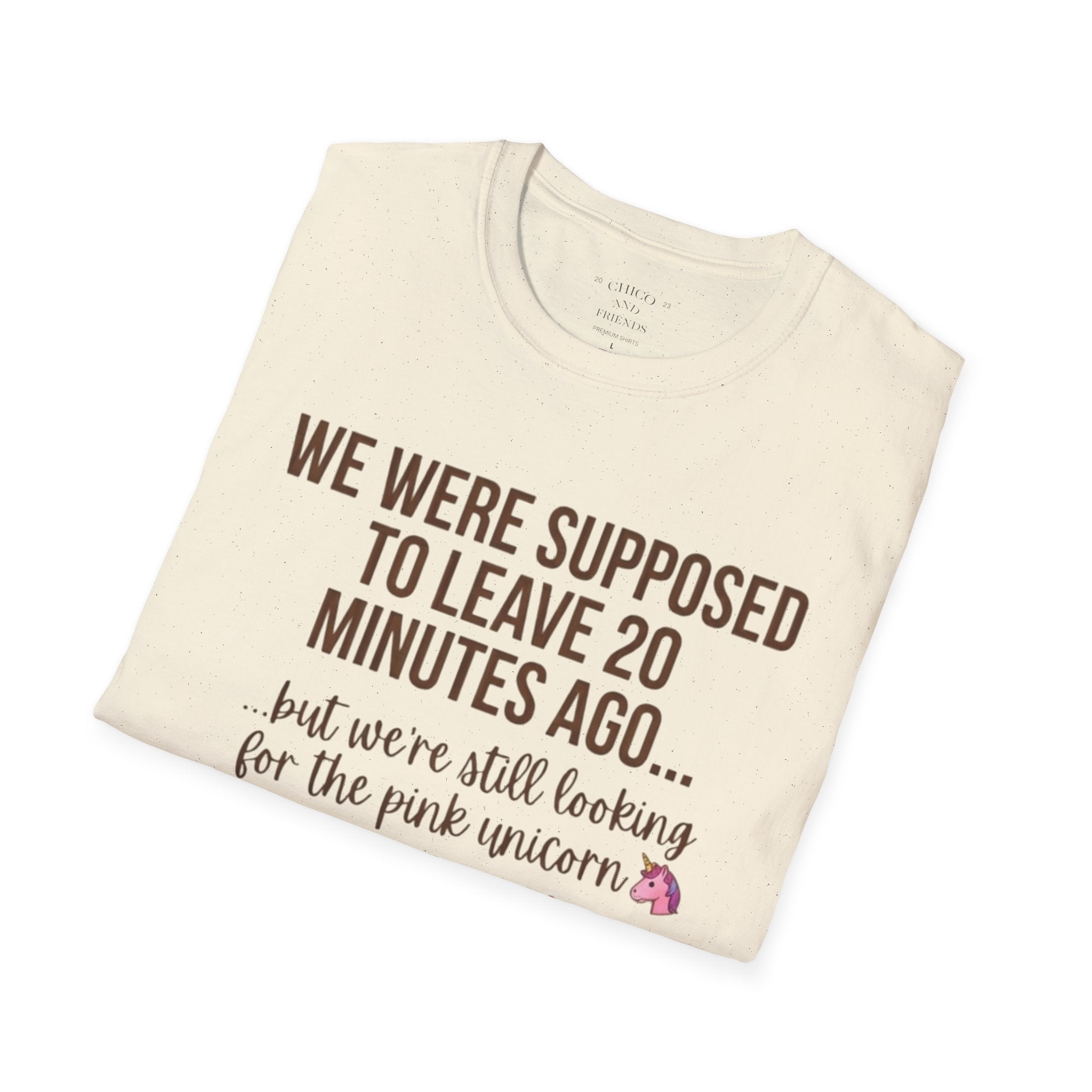 Funny Mom T-Shirt — “We Were Supposed To Leave 20 Minutes Ago… but we’re still looking for the pink unicorn”